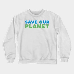 Save Our Planet Crewneck Sweatshirt